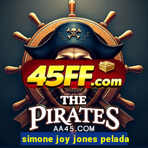 simone joy jones pelada